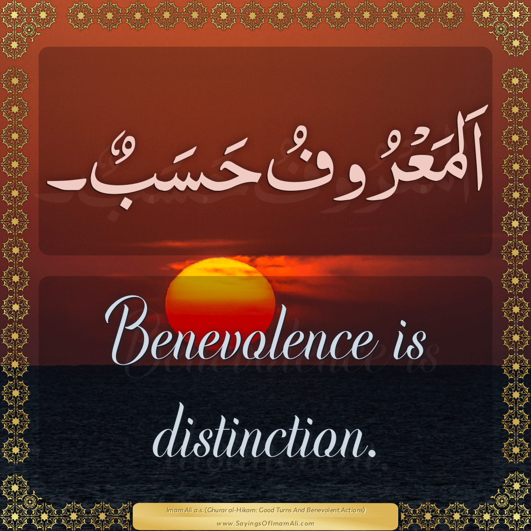 Benevolence is distinction.